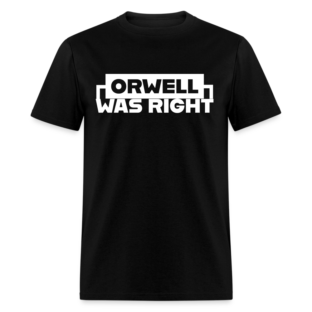 Orwell Was Right Classic T-Shirt - black