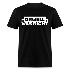 Orwell Was Right Classic T-Shirt - black