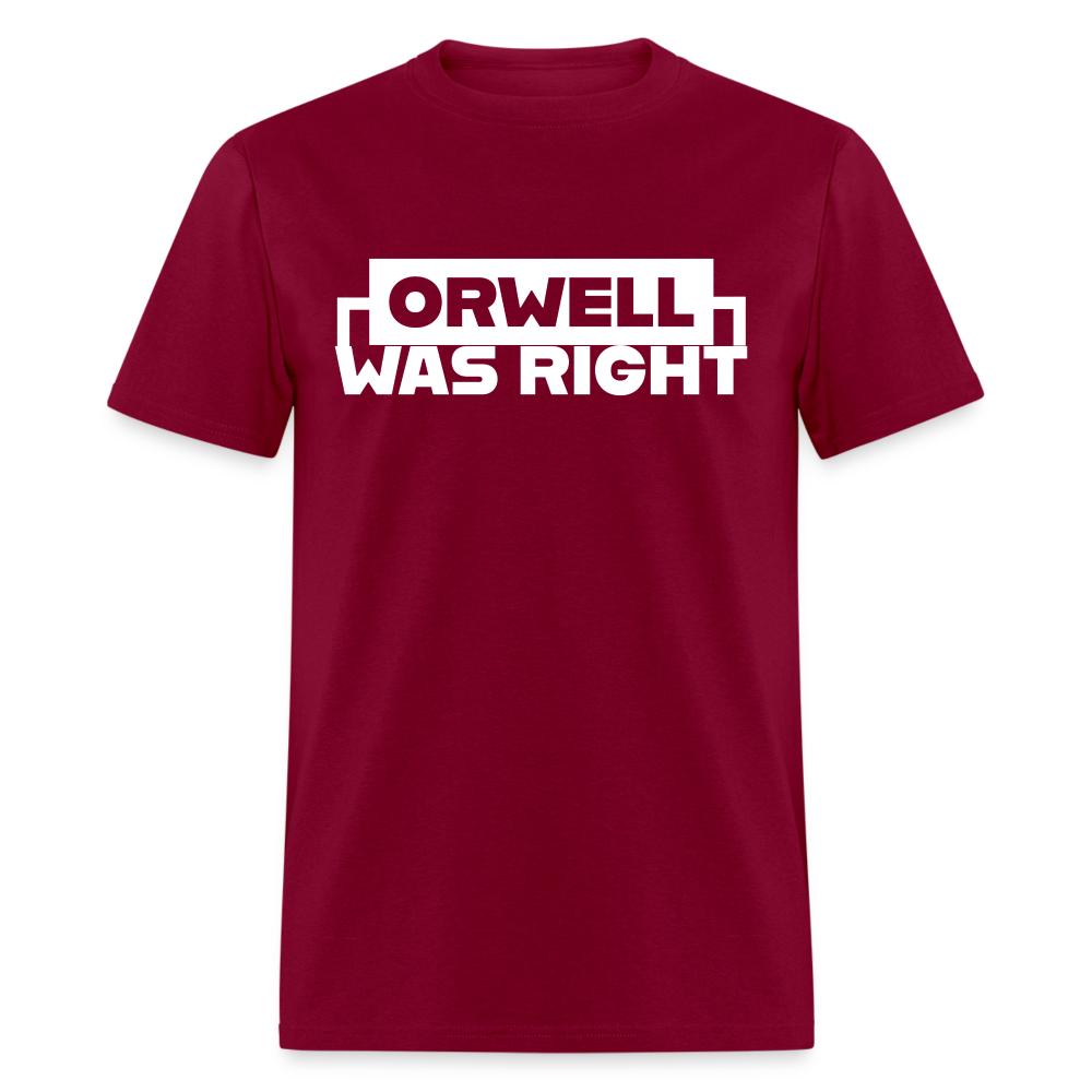 Orwell Was Right Classic T-Shirt - burgundy