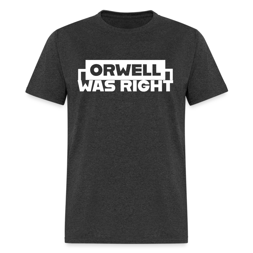 Orwell Was Right Classic T-Shirt - heather black