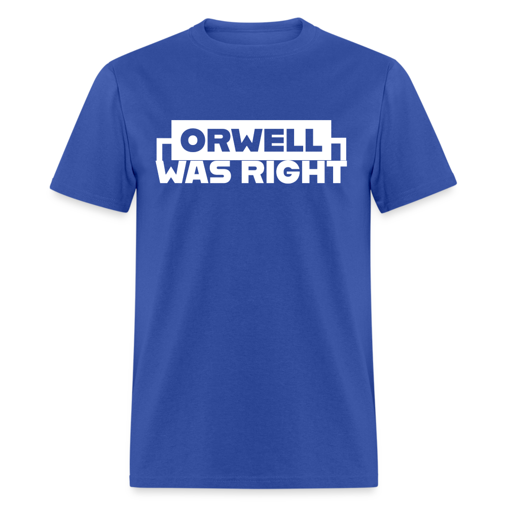 Orwell Was Right Classic T-Shirt - royal blue