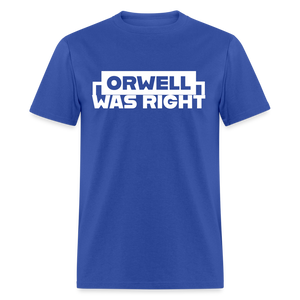 Orwell Was Right Classic T-Shirt - royal blue