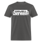 Orwell Was Right Classic T-Shirt - charcoal