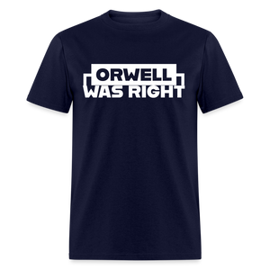 Orwell Was Right Classic T-Shirt - navy