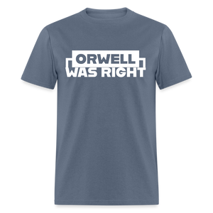 Orwell Was Right Classic T-Shirt - denim