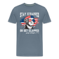 Stay Strapped Or Get Clapped - Funny George Washington 1776 Men's Premium T-Shirt - steel blue