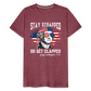 Stay Strapped Or Get Clapped - Funny George Washington 1776 Men's Premium T-Shirt - heather burgundy