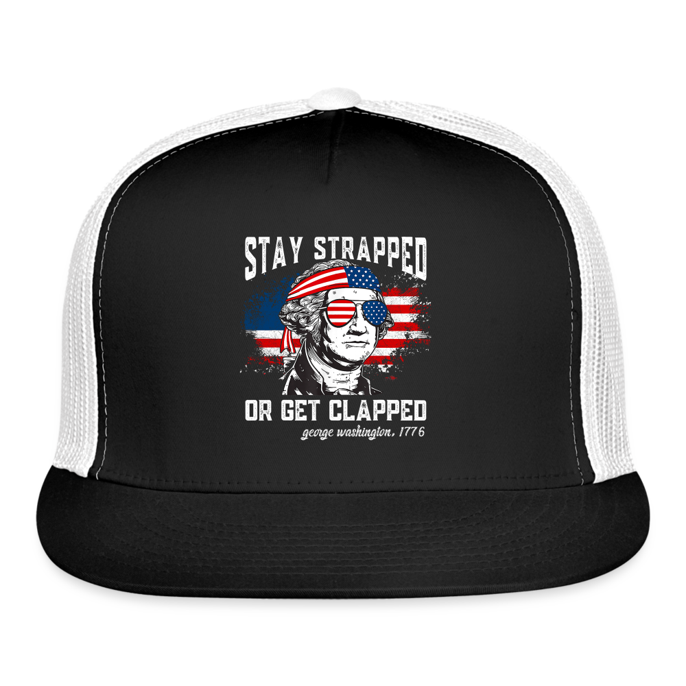 Stay Strapped Or Get Clapped - Funny George Washington 1776 Trucker Hat - black/white