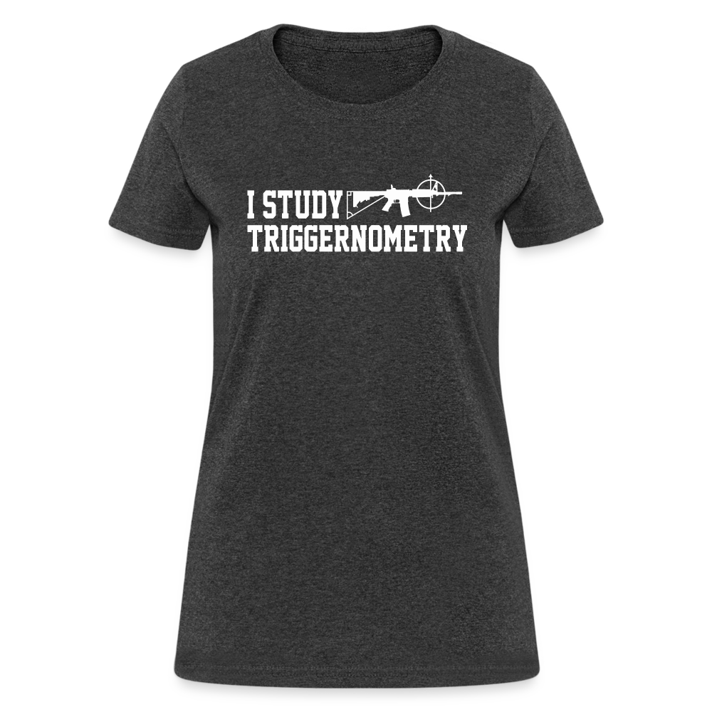 I Study Triggernometry Women's T-Shirt - heather black