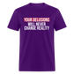 Reality Check: Your Delusions Will Never Change Reality Classic Men's T-Shirt - purple