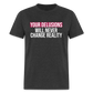 Reality Check: Your Delusions Will Never Change Reality Classic Men's T-Shirt - heather black