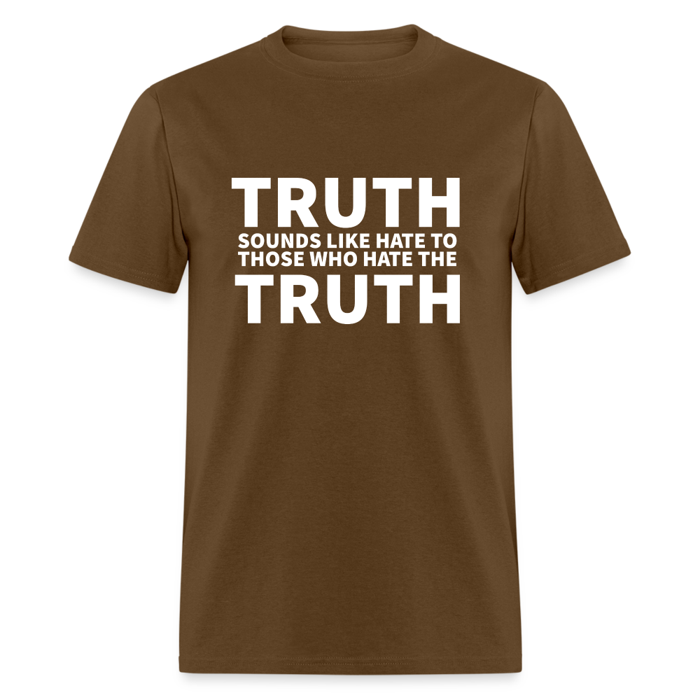 Truth Sounds Like Hate To Those Who Hate The Truth Classic Men's T-Shirt - brown