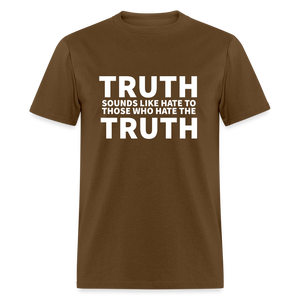 Truth Sounds Like Hate To Those Who Hate The Truth Classic Men's T-Shirt - brown