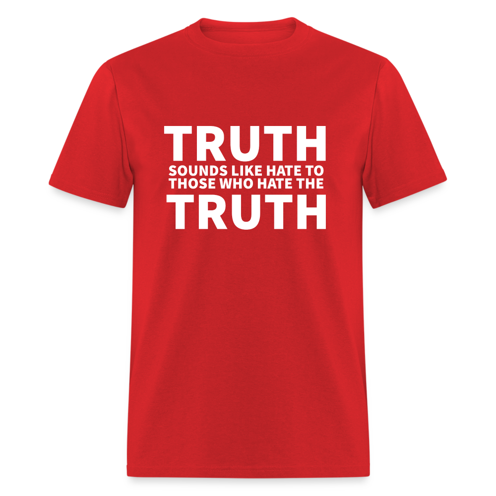 Truth Sounds Like Hate To Those Who Hate The Truth Classic Men's T-Shirt - red