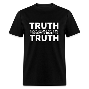 Truth Sounds Like Hate To Those Who Hate The Truth Classic Men's T-Shirt - black