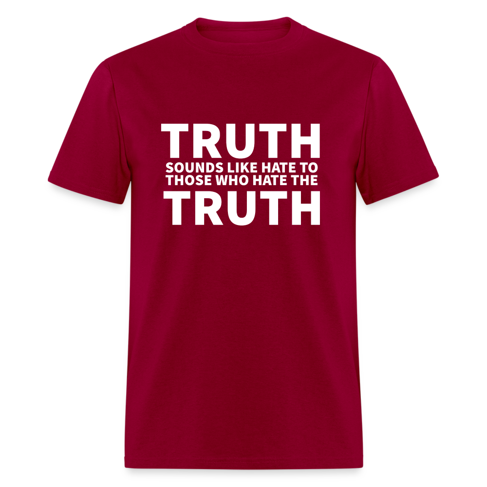 Truth Sounds Like Hate To Those Who Hate The Truth Classic Men's T-Shirt - dark red