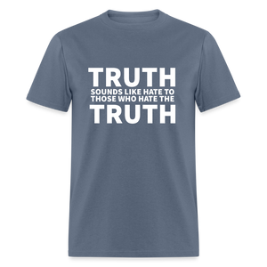 Truth Sounds Like Hate To Those Who Hate The Truth Classic Men's T-Shirt - denim