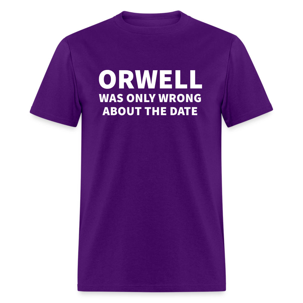 Orwell Was Only Wrong About The Date Men's Classic T-Shirt - purple