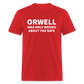 Orwell Was Only Wrong About The Date Men's Classic T-Shirt - red