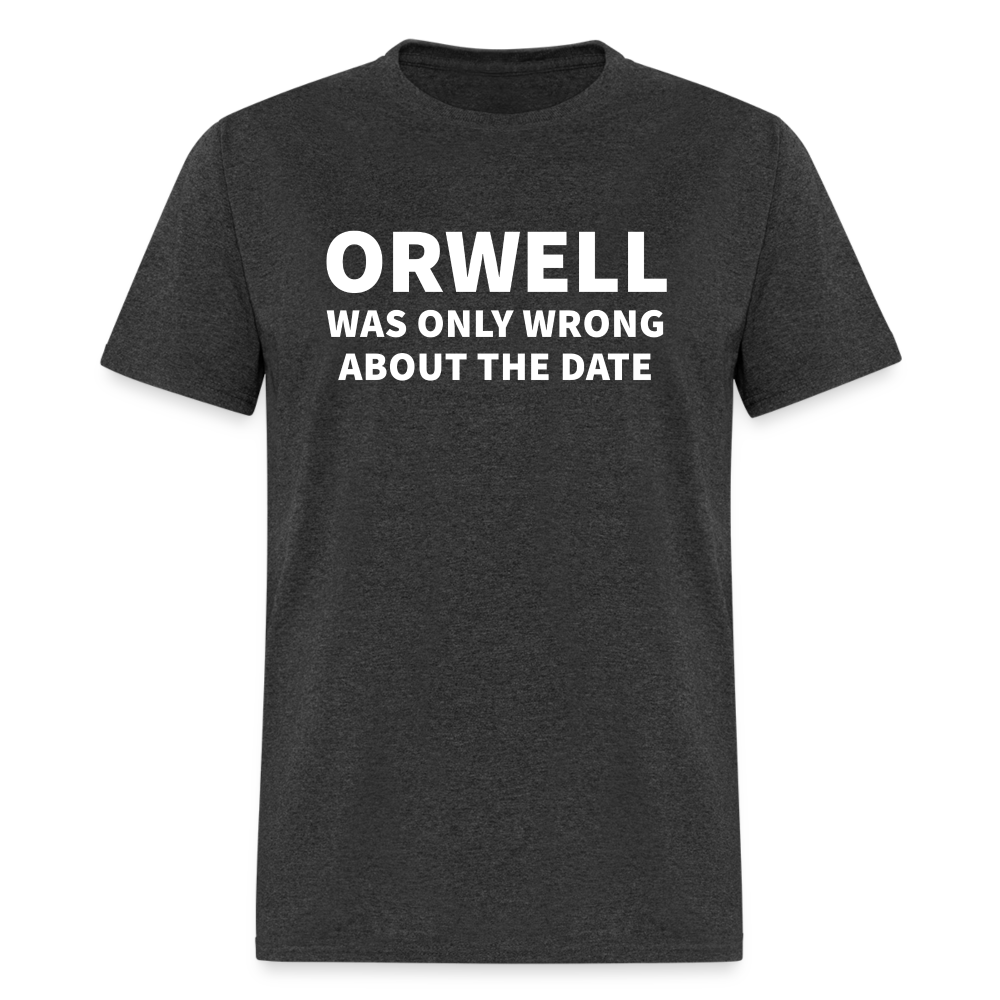 Orwell Was Only Wrong About The Date Men's Classic T-Shirt - heather black