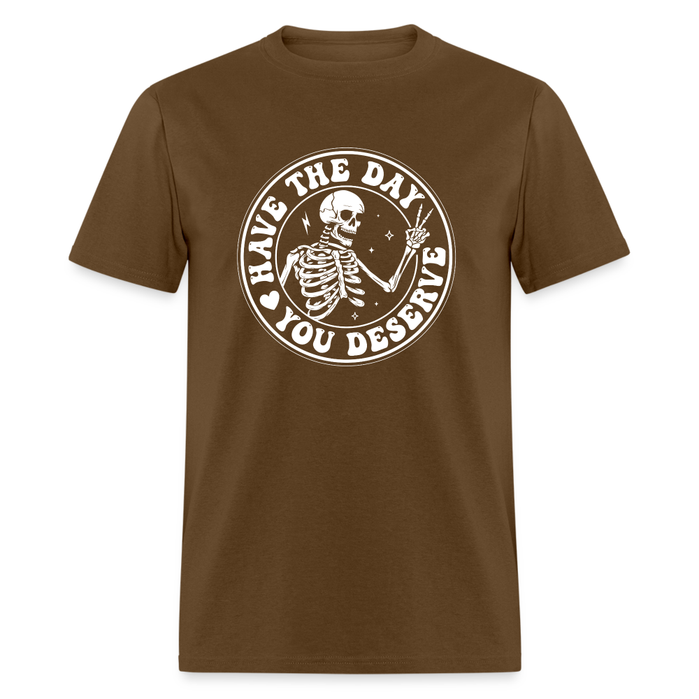 Have the day you deserve Men's Classic T-Shirt - brown