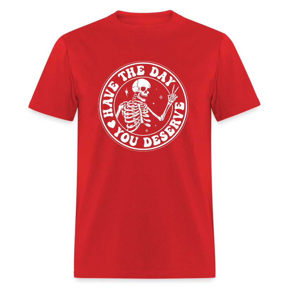 Have the day you deserve Men's Classic T-Shirt - red