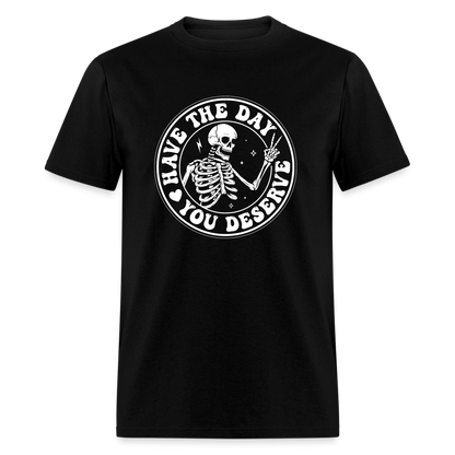 Have the day you deserve Men's Classic T-Shirt - black