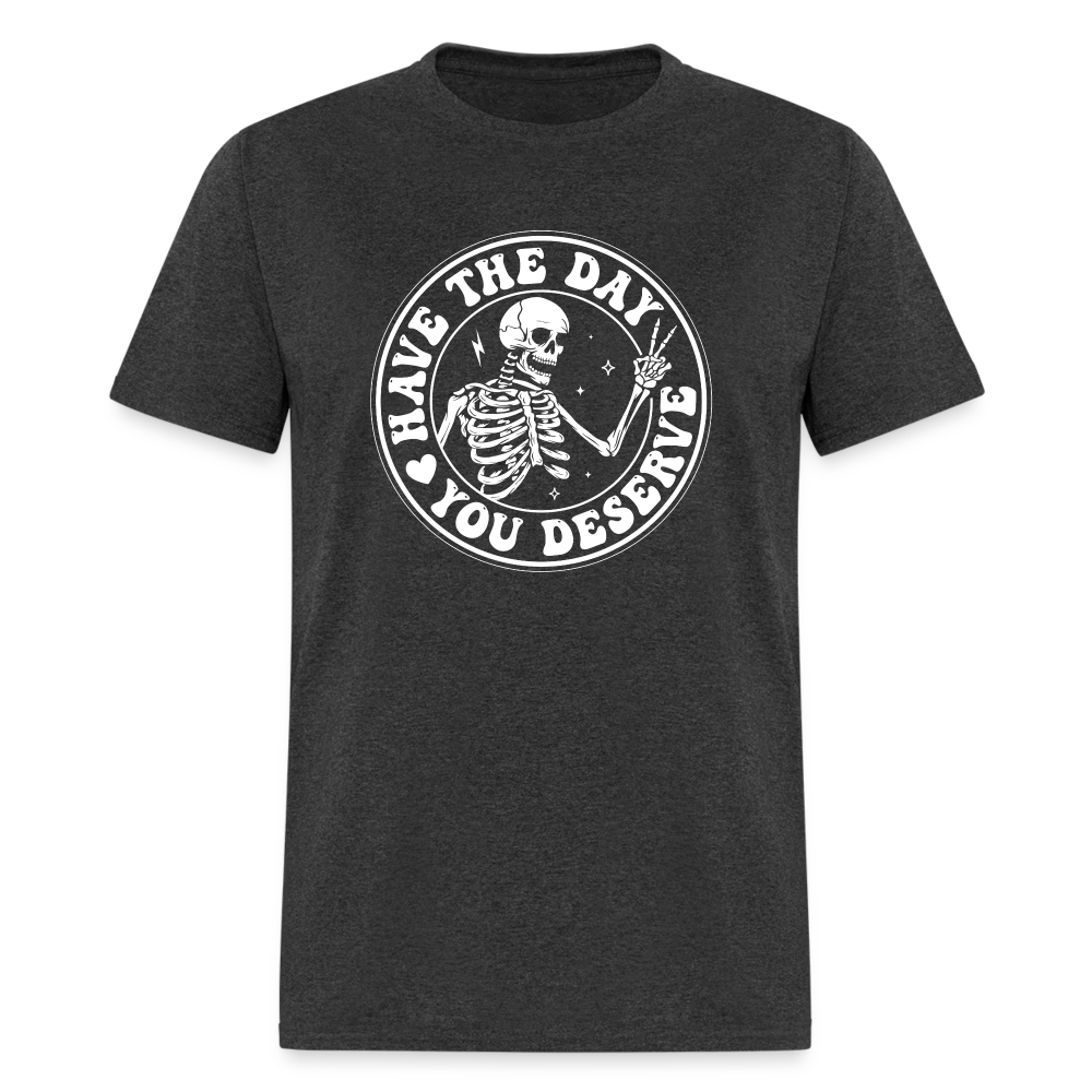 Have the day you deserve Men's Classic T-Shirt - heather black