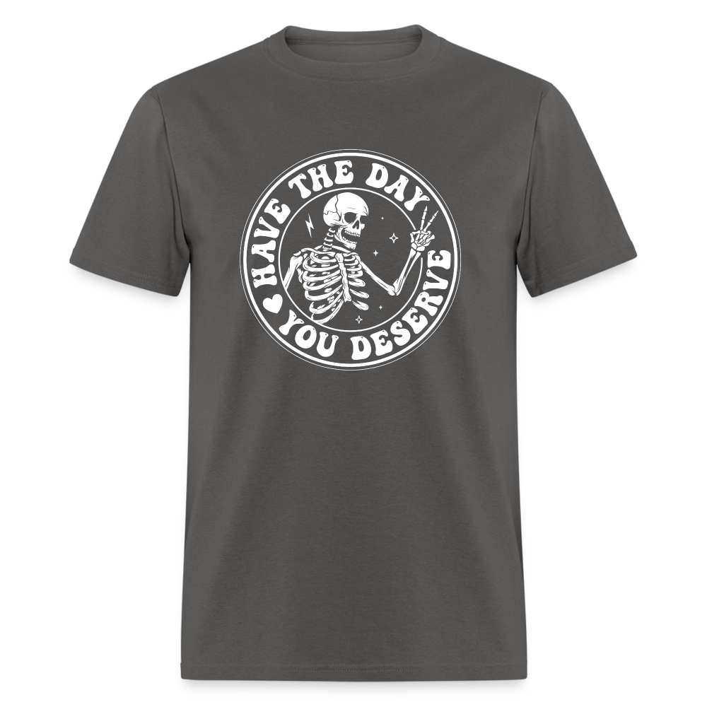 Have the day you deserve Men's Classic T-Shirt - charcoal