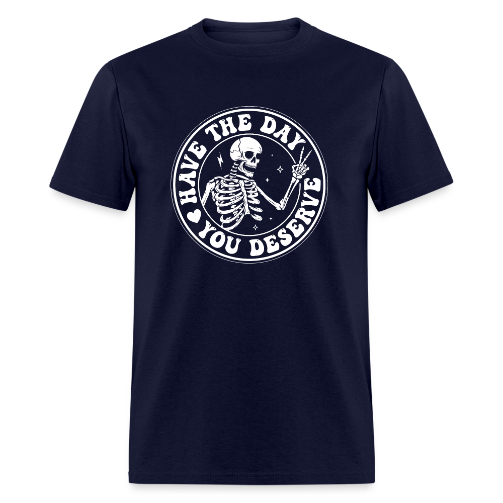 Have the day you deserve Men's Classic T-Shirt - navy