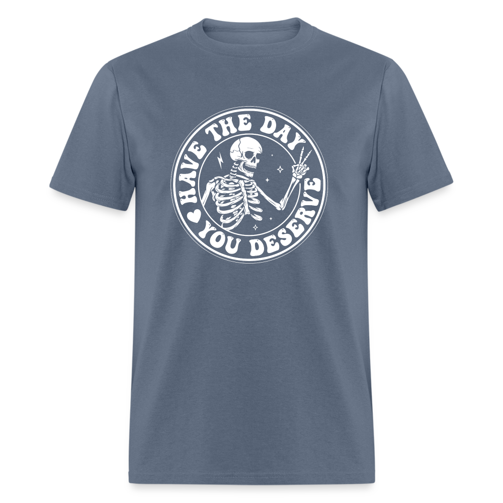 Have the day you deserve Men's Classic T-Shirt - denim