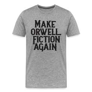 Make Orwell Fiction Again Men's Premium T-Shirt - heather gray