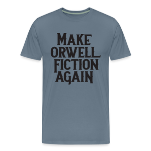 Make Orwell Fiction Again Men's Premium T-Shirt - steel blue