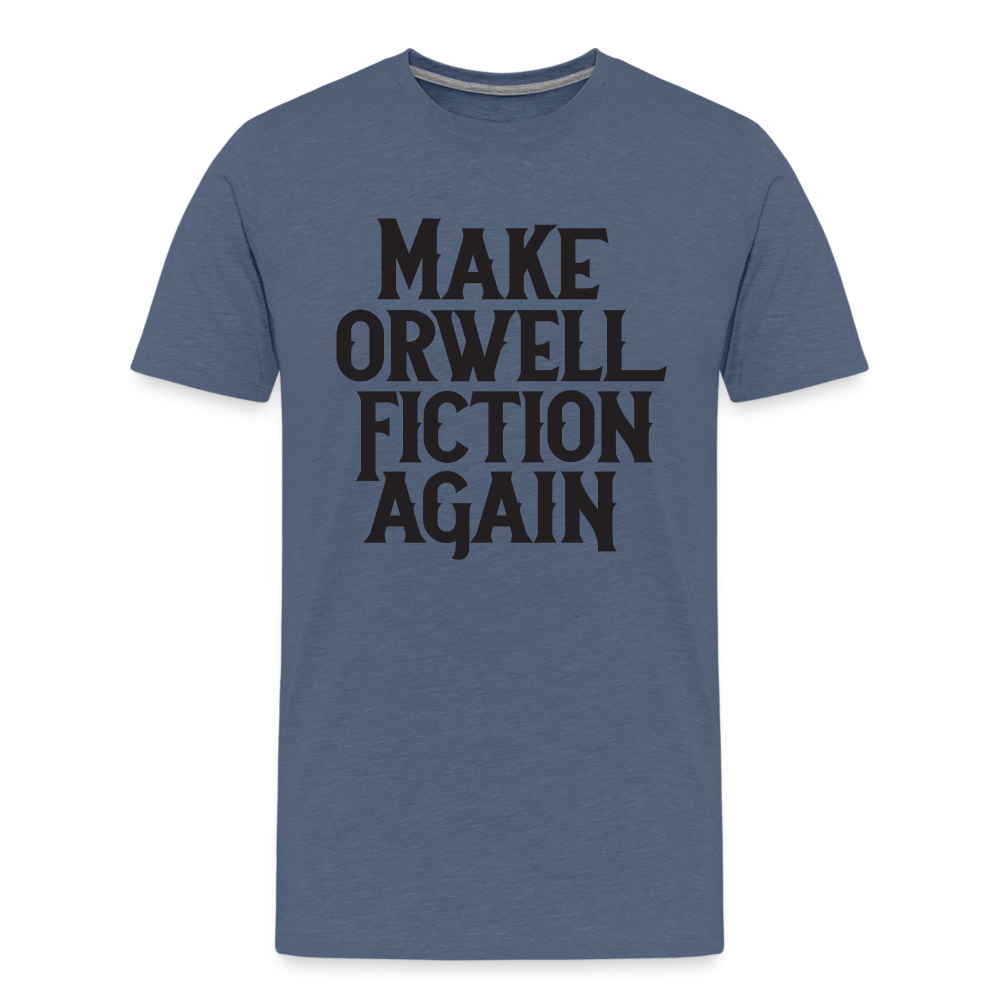 Make Orwell Fiction Again Men's Premium T-Shirt - heather blue