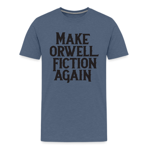 Make Orwell Fiction Again Men's Premium T-Shirt - heather blue