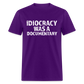 Idiocracy Was a Documentary Men's Classic T-Shirt - purple