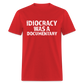 Idiocracy Was a Documentary Men's Classic T-Shirt - red