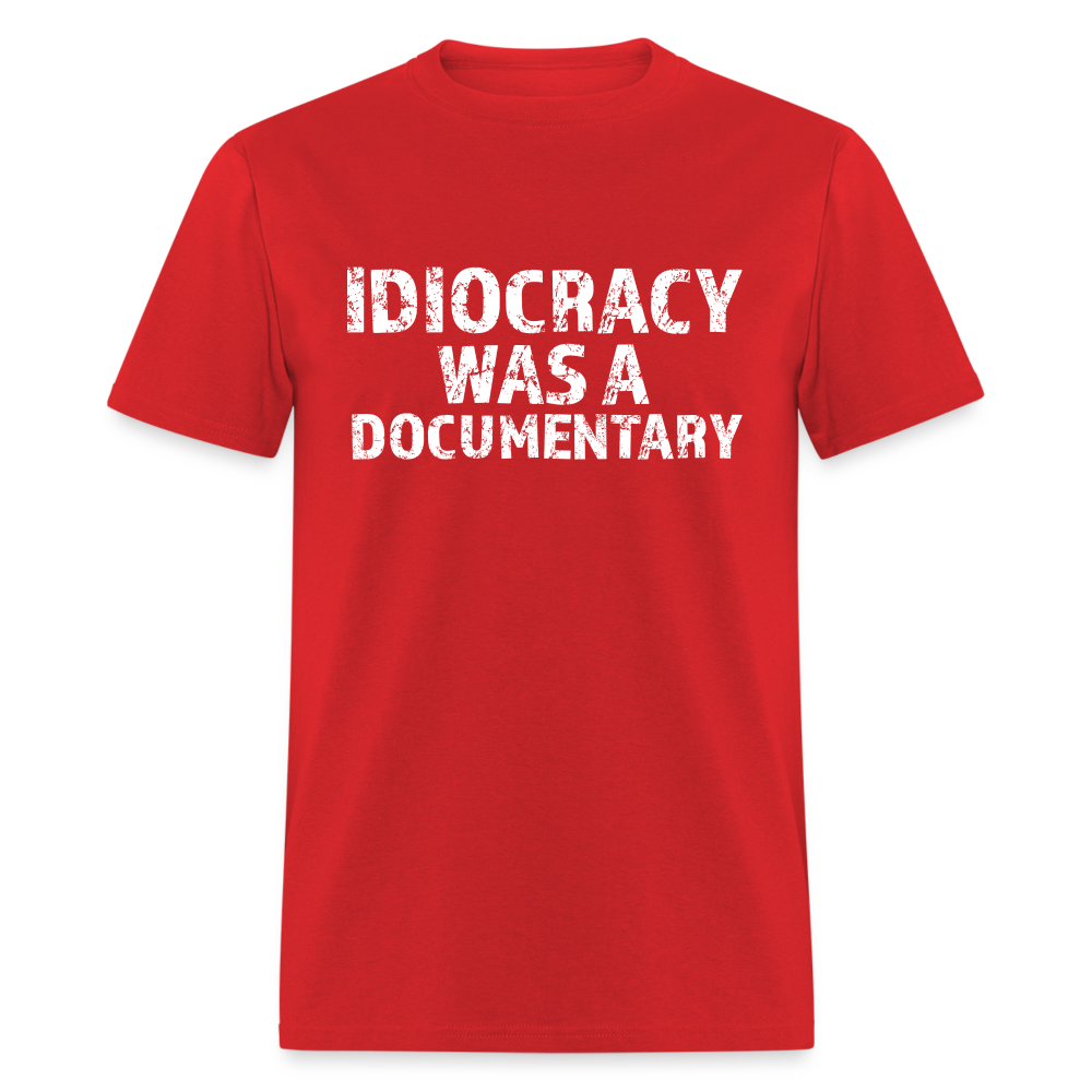 Idiocracy Was a Documentary Men's Classic T-Shirt - red