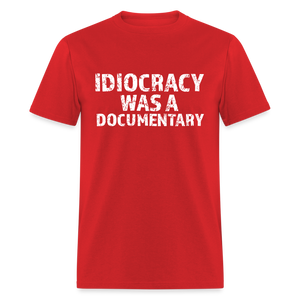 Idiocracy Was a Documentary Men's Classic T-Shirt - red