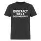 Idiocracy Was a Documentary Men's Classic T-Shirt - heather black