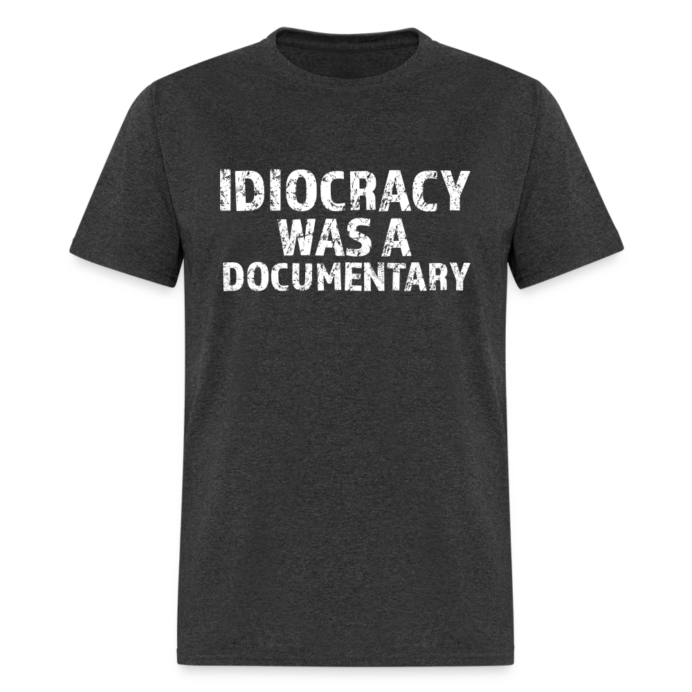 Idiocracy Was a Documentary Men's Classic T-Shirt - heather black