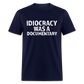 Idiocracy Was a Documentary Men's Classic T-Shirt - navy