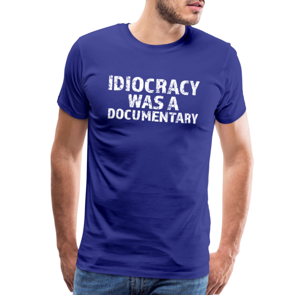 Idiocracy Was a Documentary Men's Premium T-Shirt - royal blue