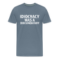 Idiocracy Was a Documentary Men's Premium T-Shirt - steel blue