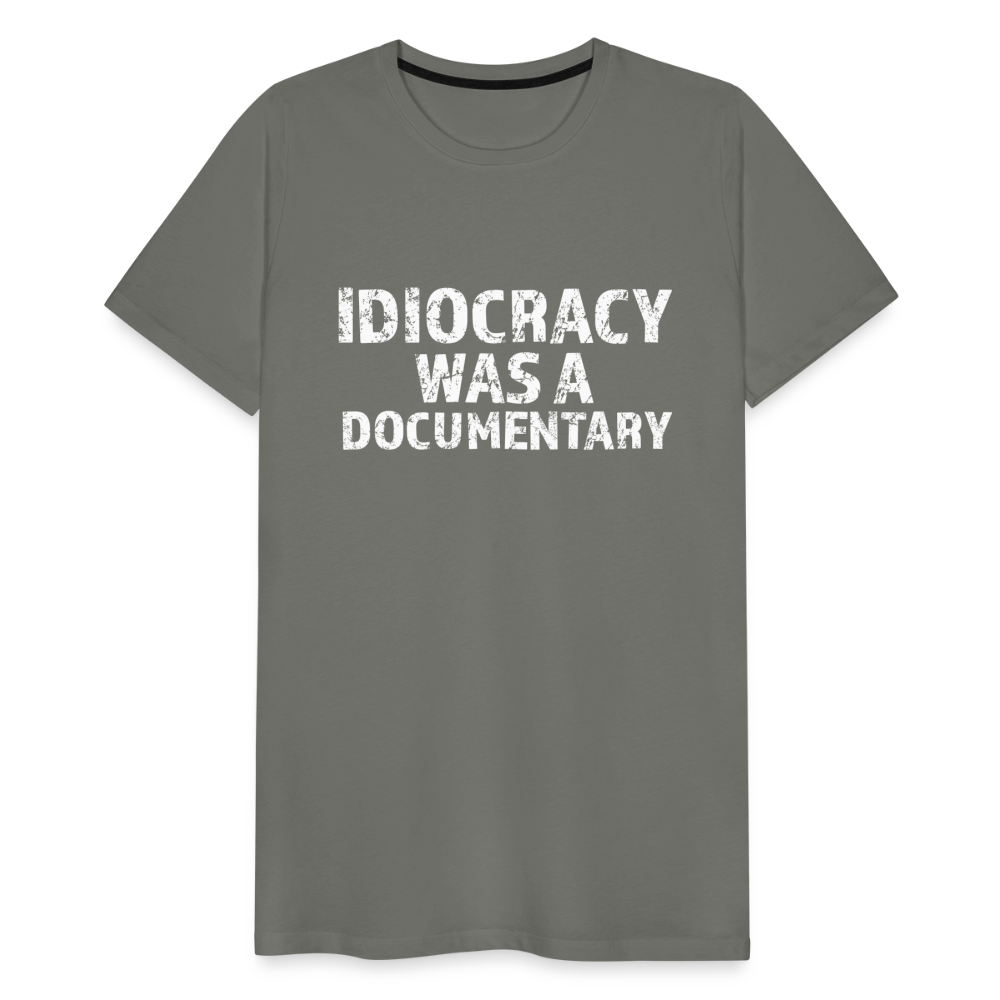 Idiocracy Was a Documentary Men's Premium T-Shirt - asphalt gray