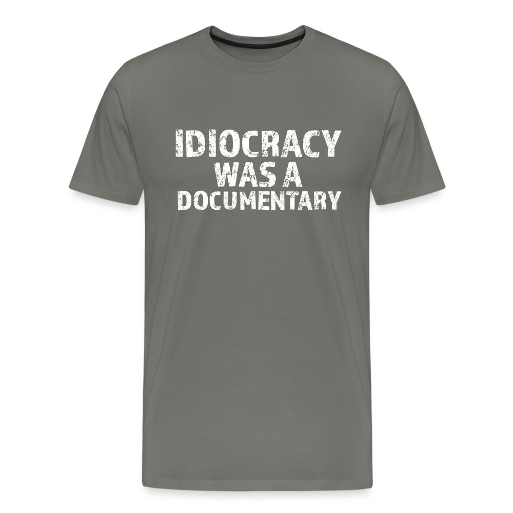 Idiocracy Was a Documentary Men's Premium T-Shirt - asphalt gray