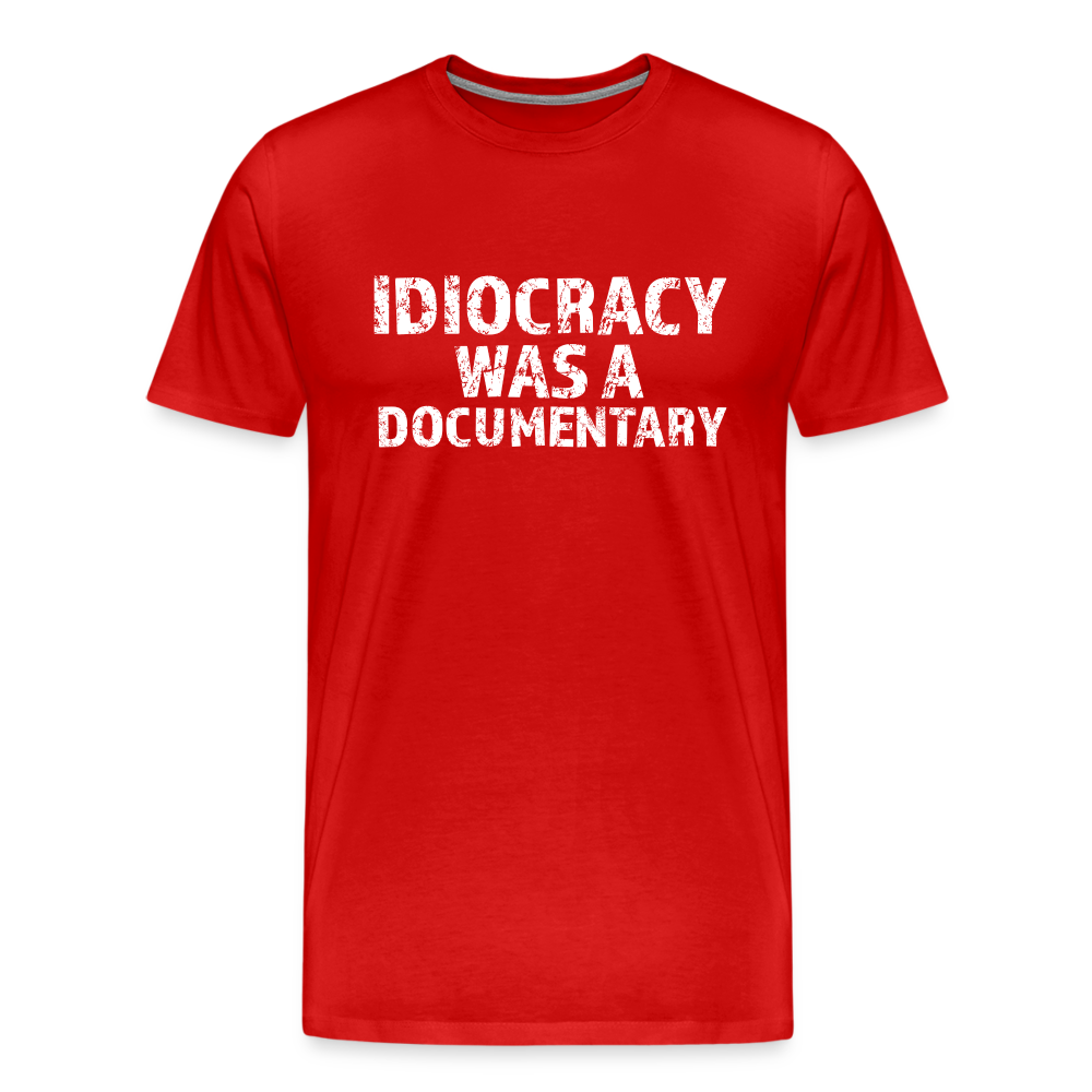 Idiocracy Was a Documentary Men's Premium T-Shirt - red