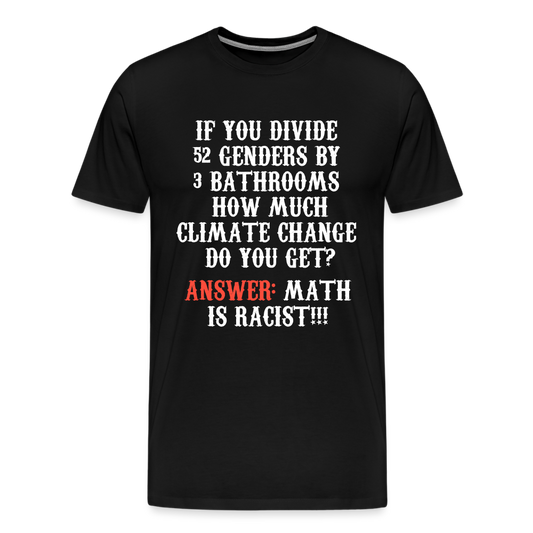 Math is Racist!!! Men's Premium T-Shirt - black