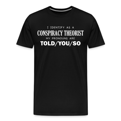 I Identify as a Conspiracy Theorist Men's Premium T-Shirt - black