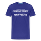 I Identify as a Conspiracy Theorist Men's Premium T-Shirt - royal blue